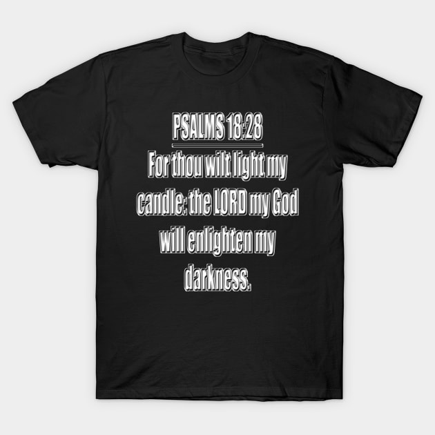 Psalms 18:28 "For thou wilt light my candle: the LORD my God will enlighten my darkness." King James Version (KJV) Bible quote T-Shirt by Holy Bible Verses